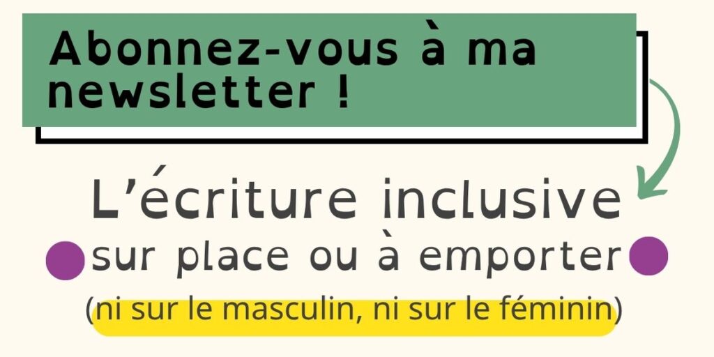 En cliquant sur cette image un nouvel onglet s'ouvre pour faire apparaitre la page d'accueil de ma newsletter intitulée l'écriture inclusive sur place ou à emporter ni sur le masculin ni sur le féminin. Vous pouvez lire les anciens numéros et vous abonner.